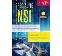 Spécialité NSI 1re/Tle: Toutes les notions d'informatique pour commencer l'enseignement supérieur dans les meilleures conditions