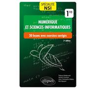 Spécialité NSI (Numérique et sciences informatiques) : 30 leçons avec exercices corrigés - Première - Thibaut Balabonski - Ellipses - broché - Scolaire / Universitaire