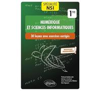 Spécialité Numérique et sciences informatiques : 30 leçons avec exercices corrigés - Première - Nouveaux programmes