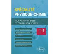 Spécialité Physique-Chimie Tle - Droit Au But, Les Bases Et Les Clefs De La Réussite