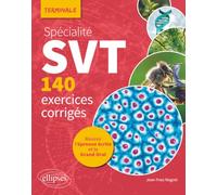 Spécialité SVT - 140 exercices corrigés - Tle: Réussir l’épreuve écrite et le Grand Oral