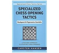 Specialized Chess Opening Tactics - Budapest & Fajarowicz Gambits: A Focused Approach To Studying Chess Openings (Specialized Chess Tactics)