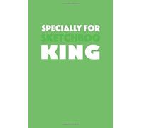 Specially For Sketchboo King: Sketchbook With Funny Motivational Title That Will Bring Positive Emotions For You, Your Co-Workers, Colleagues, Friends And Family