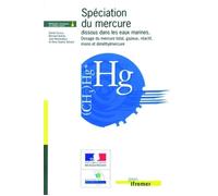 Spéciation du mercure dissous dans les eaux marines Dosage du mercure total, gazeux, réactif, mono et diméthylmercure - Quae - Ifremer - broché - Etude