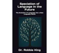 Speciation of Language in the Future: The Evolution of Language into a New Linguistic World