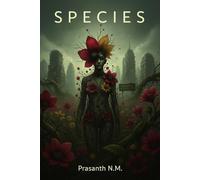 species: A chilling surreal horror novel where petals replace skin, blood becomes pollen, and the line between life and nightmare dissolves into a new species born from forgotten humanity.