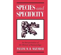 Species and Specificity: An Interpretation of the History of Immunology