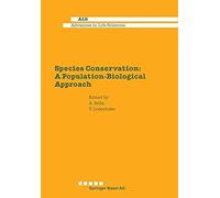 Species Conservation: A Population-Biological Approach (Advances In Life Sciences)