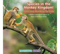 Species In The Monkey Kingdom! Apes And Monkeys For Kids - Children's Biological Science Of Apes & Monkeys Books