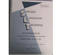 Specific Language Training Advanced Level a Sysematic Study of Latin and Greek Roots Root Packs a B C D
