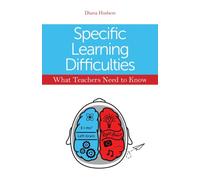 Specific Learning Difficulties - What Teachers Need To Know