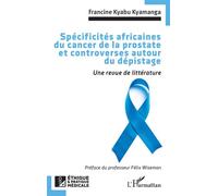 Spécificités africaines du cancer de la prostate et controverses autour du dépistage: Une revue de littérature
