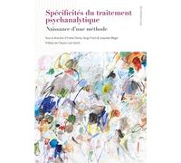 Spécificités du traitement psychanalytique Naissance d'une méthode - Yvette Dorey - D'ithaque Eds - broché - Etude