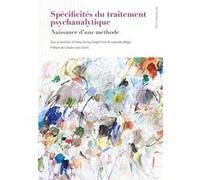 Spécificités du traitement psychanalytique: Naissance d'une méthode