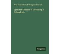 Specimen Chapters of the History of Philadelphia