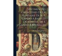 Specimen Des Caractères De La Fonderie De N. P. Gando À Paris Et De Son Fils Th. S. Gando À Bruxelles