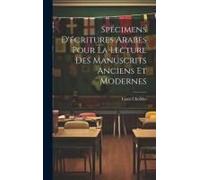 Spécimens D'écritures Arabes Pour La Lecture Des Manuscrits Anciens Et Modernes