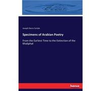 Specimens of Arabian PoetryFrom the Earliest Time to the Extinction of the Khaliphat - Joseph Dacre Carlyle - BoD Third Party Titles - Livre en Anglais Joseph Dacre CarlyleJoseph Dacre Carlyle (Auteur