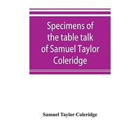 Specimens Of The Table Talk Of Samuel Taylor Coleridge