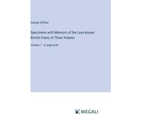 Specimens With Memoirs Of The Less-Known British Poets; In Three Volume