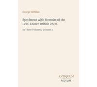 Specimens with Memoirs of the Less-Known British Poets: In Three Volumes, Volume 2