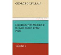 Specimens With Memoirs Of The Less-Known British Poets, Volume 1