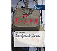 Spectacle As Myth - Chinese Contemporary Art (2005-2008)