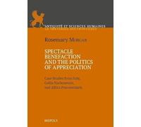 Spectacle Benefaction and the Politics of Appreciation: Case Studies from Italy, Gallia Narbonensis and Africa Proconsularis