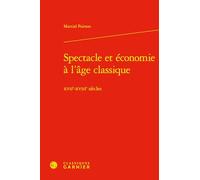 Spectacle et économie à l'âge classique: XVIIe-XVIIIe siècles