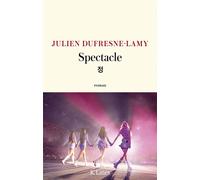 Spectacle - Julien Dufresne-Lamy - Lattes - broché - Roman