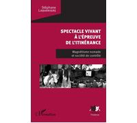 Spectacle vivant à l'épreuve de l'itinérance Magnétisme nomade et société de contrôle - Stéphane Labarrière - L'harmattan - broché - Essai