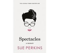 Spectacles: A Memoir Perkins, Sue (Auteur)