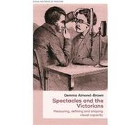 Spectacles and the Victorians by Gemma AlmondBrown Gemma AlmondBrown (Auteur)