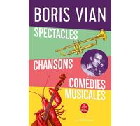 Spectacles, chansons, comédies musicales - Boris Vian - Lgf - broché - Roman