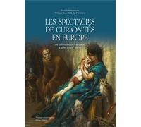 Spectacles de curiosités en Europe - Philippe Bourdin - U.blaise Pascal Clermont-Ferrand - broché - Essai
