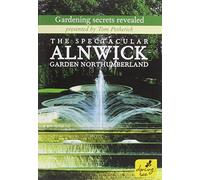 Spectacular Alnwick Gardens The NEW DVD