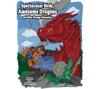 Spectacular Birds, Awesome Dragons and Other Strange Characters: An Adult Coloring Book