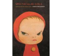 Spectacular Girls: Media Fascination and Celebrity Culture