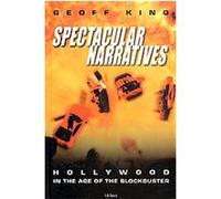 Spectacular Narratives, Cinema and Society Series Geoff King (Auteur)