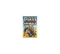 Spectacular Stories For Curious Kids Animals Edition