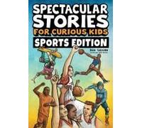 Spectacular Stories For Curious Kids Sports Edition