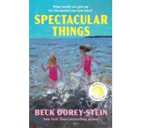 Spectacular Things: The emotional and relatable Reese's Book Club Pick about family and impossible choices by the New York Times bestselling author