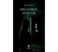 Spectatrice d'une vie - Nayra Amani - Le Lys Bleu - broché - Témoignage