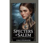 Specters of Salem: A Novel of Fear, Betrayal, and the 1692 Witch Trials