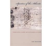 Specters of the Atlantic by Ian Baucom Ian Baucom (Auteur)