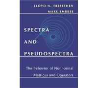 Trefethen & Embree – Spectra and Pseudospectra : The Behavior of Nonnormal Matrices and Operators