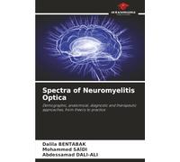 Spectra of Neuromyelitis Optica: Demographic, anatomical, diagnostic and therapeutic approaches, from theory to practice