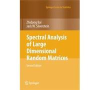 Spectral Analysis of Large Dimensional Random Matrices by Bai & ZhidongSilverstein & Jack W. Bai ZhidongSilverstein Jack W. (Auteur)
