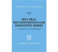 Spectral Decomposition and Eisenstein Series, Cambridge Tracts in Mathematics C. Moeglin, J.-L Waldspurger (Auteur)