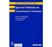 Spectral Methods for Axisymmetric Domains (Series in applied mathematics N° 3) Yvon Maday (Auteur), Monique Dauge (Auteur), Christine Bernardi (Auteur)